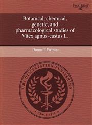 Botanical, chemical, genetic, and pharmacological studies of Vitex agnus-castus L.,124358890X,9781243588906
