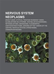 Nervous system neoplasms Brain tumor, Atypical teratoid rhabdoid tumor, Glioblastoma multiforme, Vestibular schwannoma, Retinoblastoma,1233071777,9781233071777