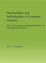Structuralism and Individualism in Economic Analysis The "Contractionary Devaluation Debate" in Development Economics,0415949270,9780415949279