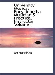 University Musical Encyclopedia Musician S Practical Instructor Volume I,1113489782,9781113489784