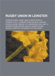Rugby Union in Leinster Leinster Rugby, Leinster Schools Rugby Senior Cup, Leinster Schools Junior Cup, Metropolitan Cup, Leinster Towns Cup,1155994698,9781155994697