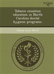 Tobacco cessation education in North Carolina dental hygiene programs.,1248963962,9781248963968
