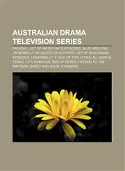 Australian drama television series Phoenix, List of Water Rats episodes, Blue Heelers, Underbelly, McLeod's Daughters,1157652271,9781157652274