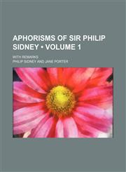 Aphorisms of Sir Philip Sidney (Volume 1); with remarks,1154263355,9781154263350