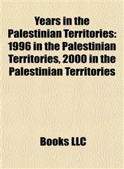 Years in the Palestinian Territories 1996 in the Palestinian Territories, 2000 in the Palestinian Territories,1158025270,9781158025275
