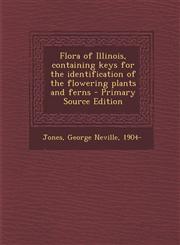 Flora of Illinois, containing keys for the identification of the flowering plants and ferns - Primary Source Edition,1295656787,9781295656783