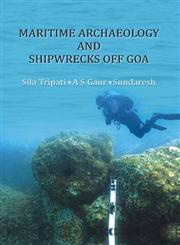 Maritime Archaeology and Shiprecks off Goa,817479140X,9788174791405