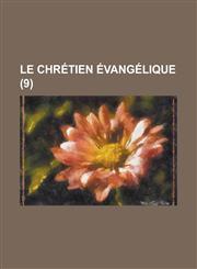 Le Chretien Evangelique (9 ),1153465469,9781153465465