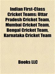 Indian First-Class Cricket Teams Uttar Pradesh Cricket Team, Mumbai Cricket Team, Bengal Cricket Team, Karnataka Cricket Team,1155452275,9781155452272