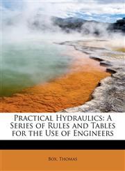 Practical Hydraulics A Series of Rules and Tables for the Use of Engineers,124128864X,9781241288648