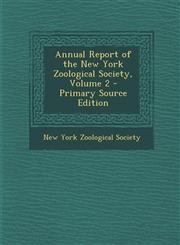 Annual Report of the New York Zoological Society, Volume 2 - Primary Source Edition,1294139525,9781294139522