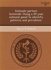 Intimate partner homicide Using a 20-year national panel to identify patterns and prevalence.,1244024945,9781244024946