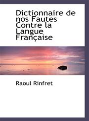 Dictionnaire de nos Fautes Contre la Langue Française,1115683969,9781115683968