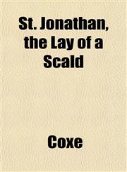 St. Jonathan, the Lay of a Scald,1153166003,9781153166003