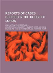 Reports of cases decided in the House of lords (Volume 3); upon appeal from Scotland,1150120177,9781150120176