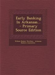 Early Banking In Arkansas... - Primary Source Edition,1295100630,9781295100637