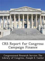 Crs Report for Congress Campaign Finance,1287864929,9781287864929