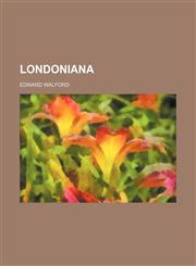 Londoniana (Volume 1),1151137294,9781151137296