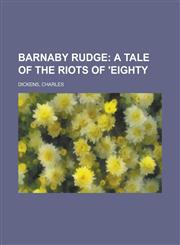 Barnaby Rudge; A Tale of the Riots of 'Eighty,1443234974,9781443234979