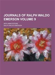 Journals of Ralph Waldo Emerson; With Annotations Volume 9,1230382267,9781230382265