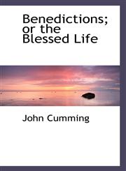Benedictions; or the Blessed Life,1115803239,9781115803236
