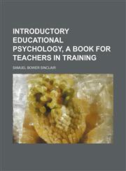 Introductory educational psychology, a book for teachers in training,1155020871,9781155020877