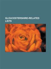 Gloucestershire-Related Lists Bishop of Gloucester, Grade I Listed Buildings in Gloucestershire, High Sheriff of Gloucestershire, List of Bus Routes,1156011639,9781156011638