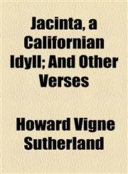 Jacinta, a Californian Idyll; And Other Verses,1154546055,9781154546057