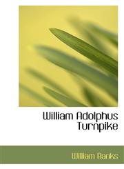 William Adolphus Turnpike,111741731X,9781117417318