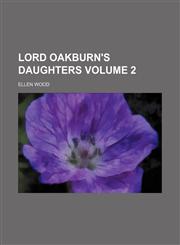 Lord Oakburn's daughters Volume 2,115035836X,9781150358364