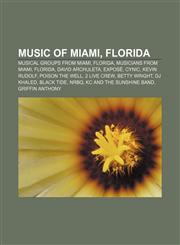 Music of Miami, Florida Musical groups from Miami, Florida, Musicians from Miami, Florida, David Archuleta, Exposé, Cynic, Kevin Rudolf,1233068253,9781233068258
