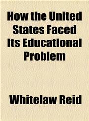 How the United States Faced Its Educational Problem,1154565327,9781154565324