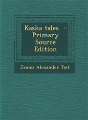Kaska tales  - Primary Source Edition,1295748517,9781295748518