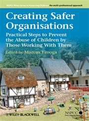 Creating Safer Organisations Practical Steps to Prevent the Abuse of Children by Those Working With Them,111997268X,9781119972686