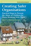 Creating Safer Organisations Practical Steps to Prevent the Abuse of Children by Those Working With Them,111997268X,9781119972686