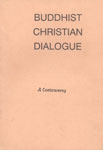 Buddhist Christian Dialogue A Controversy 1st Edition