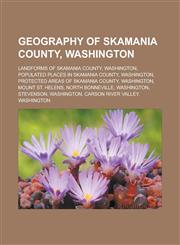 Geography of Skamania County, Washington Landforms of Skamania County, Washington, Populated places in Skamania County, Washington,1233165232,9781233165230