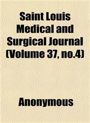 Saint Louis Medical and Surgical Journal (Volume 37, no.4),1152430327,9781152430327