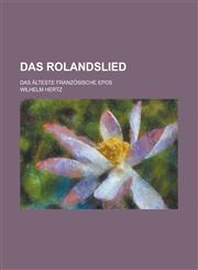 Das Rolandslied; Das Alteste Franzosische Epos,1151653187,9781151653185