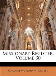 Missionary Register, Volume 30,1147485879,9781147485875