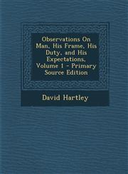Observations On Man, His Frame, His Duty, and His Expectations, Volume 1 - Primary Source Edition,1294008056,9781294008057