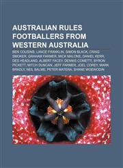 Australian rules footballers from Western Australia Ben Cousins, Lance Franklin, Simon Black, Craig Smoker, Graham Farmer, Mick Malone,1233296450,9781233296453