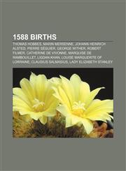 1588 births Thomas Hobbes, Marin Mersenne, Johann Heinrich Alsted, Pierre Séguier, George Wither, Robert Filmer, Catherine de Vivonne,1155140184,9781155140186