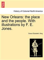 New Orleans the place and the people. With illustrations by F. E. Jones.,1241420351,9781241420352