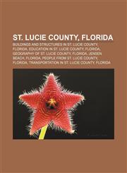 St. Lucie County, Florida Buildings and structures in St. Lucie County, Florida, Education in St. Lucie County, Florida,1156028043,9781156028049