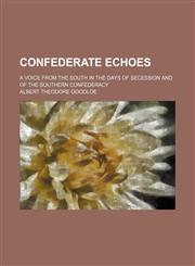 Confederate echoes; a voice from the South in the days of secession and of the Southern Confederacy,1150547006,9781150547003