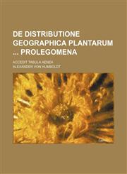 De distributione geographica plantarum  Prolegomena; Accedit tabula aenea,1236406621,9781236406620