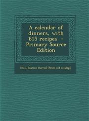 Calendar of Dinners, with 615 Recipes,1287678904,9781287678908