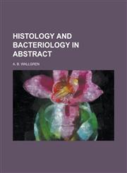 Histology and Bacteriology in Abstract,1230020241,9781230020242