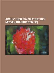 Archiv Fuer Psychiatrie Und Nervenkrankheiten (30 ),1154987191,9781154987195